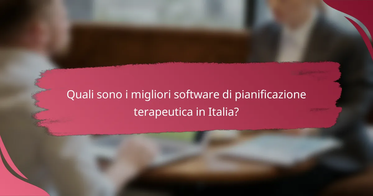 Quali sono i migliori software di pianificazione terapeutica in Italia?